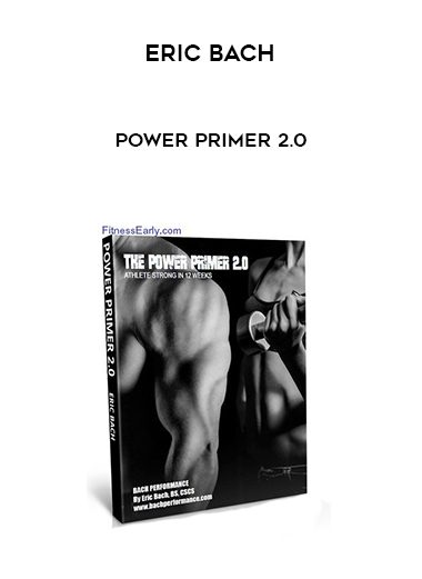 [Download Now] Eric Bach – Power Primer 2.0