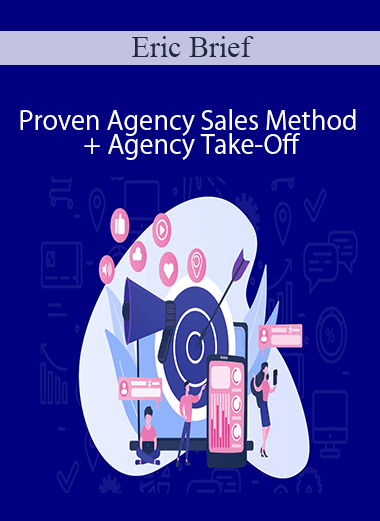 Eric Brief - Proven Agency Sales Method + Agency Take-Off