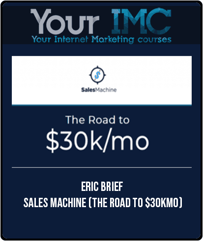 [Download Now] Eric Brief & Michael Tesalona – Sales Machine – The Road to $30k/Mo