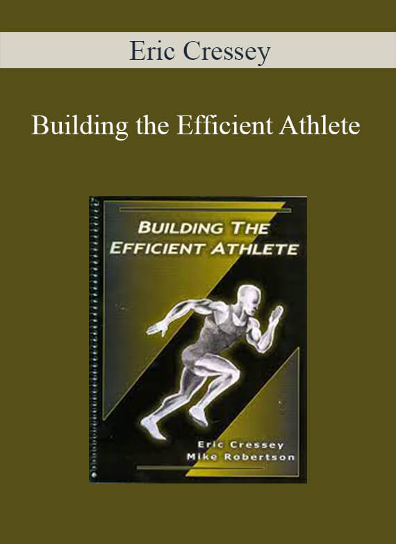 [Download Now] Eric Cressey – Building the Efficient Athlete