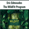 [Download Now] Eric Edmeades – The WildFit Program
