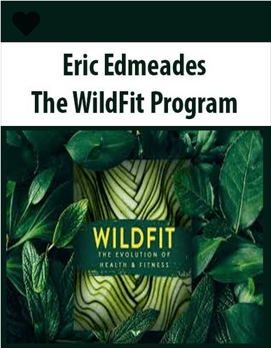 [Download Now] Eric Edmeades – The WildFit Program