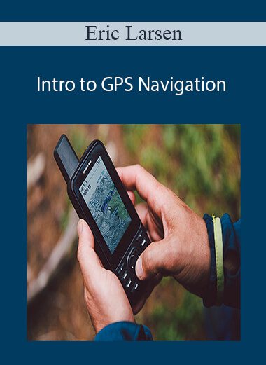 Eric Larsen - Intro to GPS Navigation