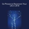 Eric Pearl – Six Phrases to Reconnect Your Life in 2018