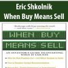 Eric Shkolnik – When Buy Means Sell