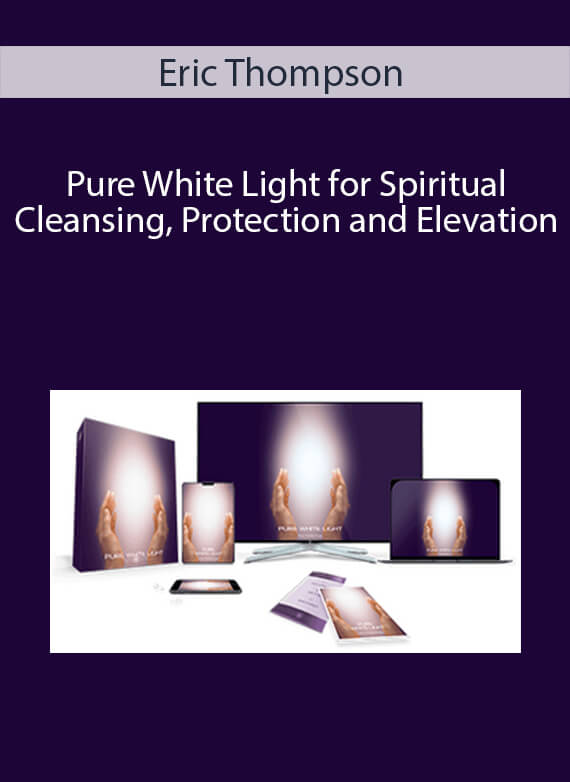 Eric Thompson - Pure White Light for Spiritual Cleansing
