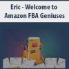 [Download Now] Eric – Welcome to Amazon FBA Geniuses