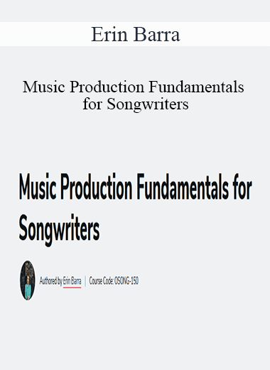 Erin Barra - Music Production Fundamentals for Songwriters