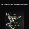 [Download Now] Erwan Le Corre - The Practice of Natural Movement