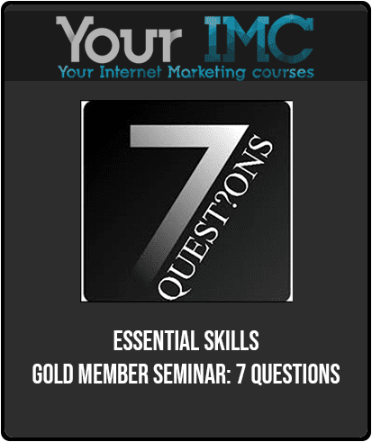 Essential Skills - Gold Member Seminar: 7 Questions