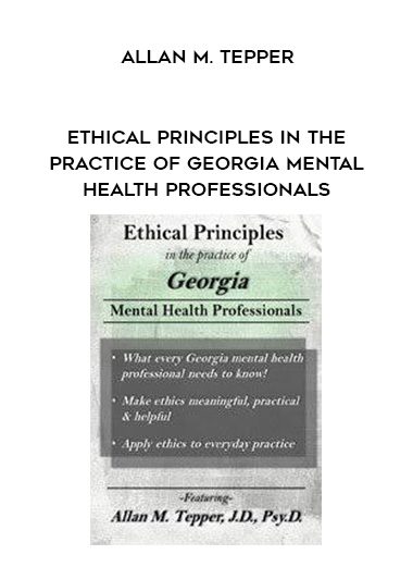 [Download Now] Ethical Principles in the Practice of Georgia Mental Health Professionals – Allan M. Tepper