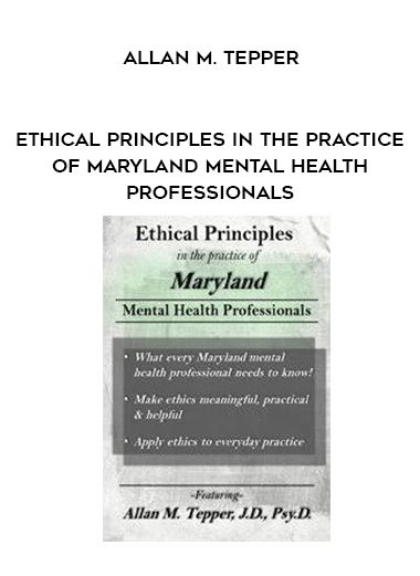 [Download Now] Ethical Principles in the Practice of Maryland Mental Health Professionals - Allan M. Tepper
