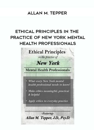 [Download Now] Ethical Principles in the Practice of New York Mental Health Professionals – Allan M. Tepper