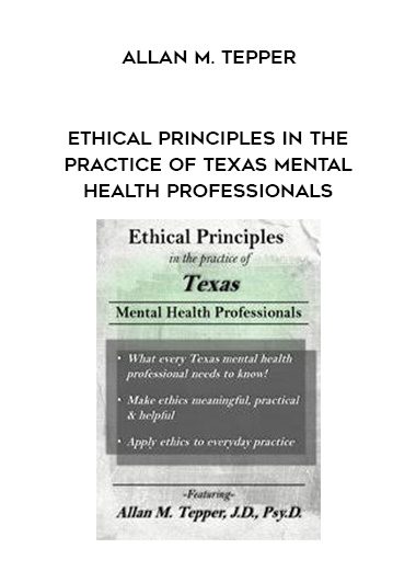 [Download Now] Ethical Principles in the Practice of Texas Mental Health Professionals - Allan M. Tepper