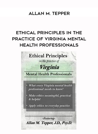 [Download Now] Ethical Principles in the Practice of Virginia Mental Health Professionals - Allan M. Tepper