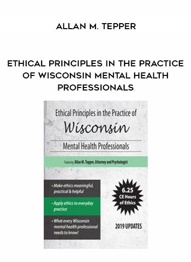 [Download Now] Ethical Principles in the Practice of Wisconsin Mental Health Professionals - Allan M. Tepper