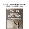 [Download Now] Ethics for Delaware Mental Health Professionals – Allan M Tepper