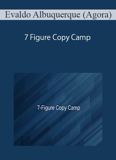 [Download Now] Evaldo Albuquerque (Agora) – 7 Figure Copy Camp