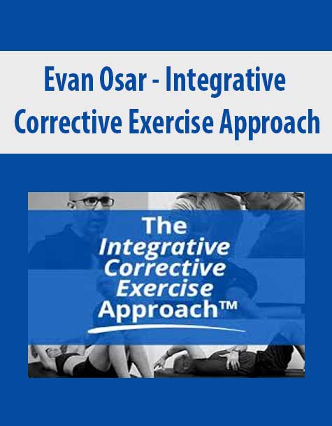 [Download Now] Evan Osar - Integrative Corrective Exercise Approach