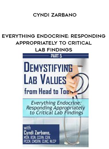 [Download Now] Everything Endocrine: Responding Appropriately to Critical Lab Findings - Cyndi Zarbano