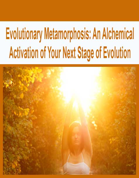 [Download Now] Evolutionary Metamorphosis: An Alchemical Activation of Your Next Stage of Evolution