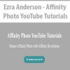 [Download Now] Ezra Anderson - Affinity Photo YouTube Tutorials