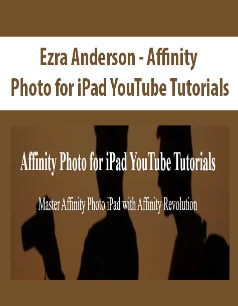[Download Now] Ezra Anderson - Affinity Photo for iPad YouTube Tutorials