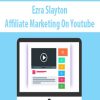 Ezra Slayton – Affiliate Marketing On Youtube