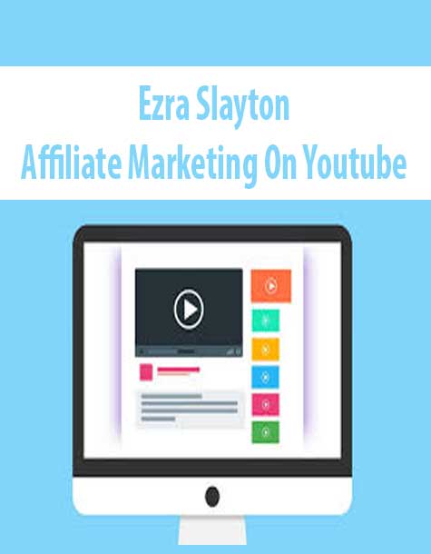 Ezra Slayton – Affiliate Marketing On Youtube
