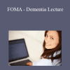FOMA - Dementia Lecture - Pamela Tronetti