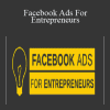 Facebook Ads For Entrepreneurs - Dan Henry