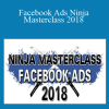 Facebook Ads Ninja Masterclass 2018 - Kevin David