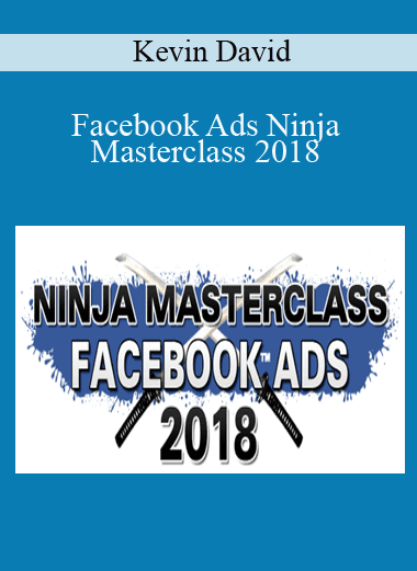 Facebook Ads Ninja Masterclass 2018 - Kevin David