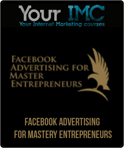 [Download Now] Facebook Advertising For Mastery Entrepreneurs