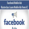 Facebook Mobile Ads Masterclass Learn Mobile Ads from A Z