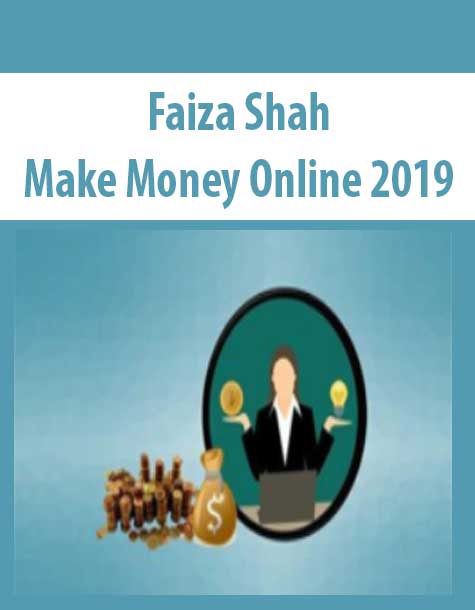 Faiza Shah – Make Money Online 2019