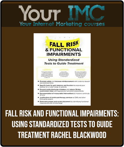 [Download Now] Fall Risk and Functional Impairments: Using Standardized Tests to Guide Treatment - Rachel Blackwood