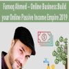 Farooq Ahmed – Online Business:Build your Online Passive Income Empire 2019
