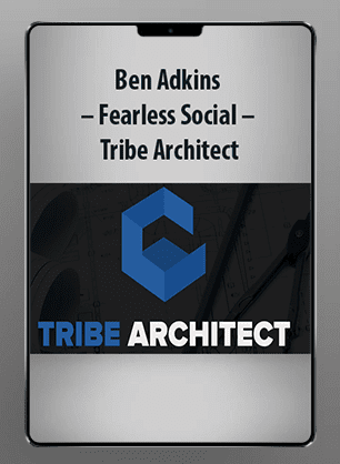 [Download Now] Ben Adkins - Fearless Social - Tribe Architect
