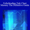 Feibeltrading Tick Chart Mastery The Definitive Guide