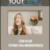 [Download Now] Fern Olivia - Thyroid Yoga - MindBodyGreen