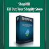 [Download Now] Shopifill - Fill Out Your Shopify Store