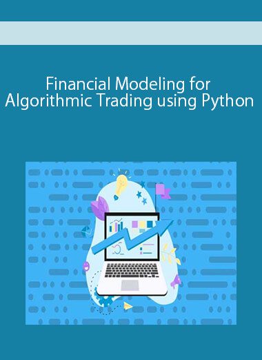 Financial Modeling for Algorithmic Trading using Python