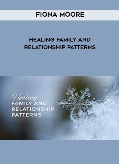 Fiona Moore - Healing Family and Relationship Patterns