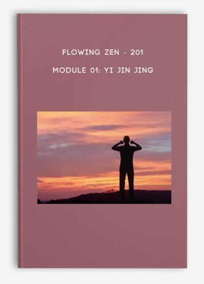 [Download Now] 201 - Module 01 Yi Jin Jing by Flowing Zen
