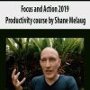 [Download Now] Focus and Action 2019 – Productivity course by Shane Melaug