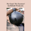 Forest Vance - No Gym? No Excuses!: Kettlebell Workouts