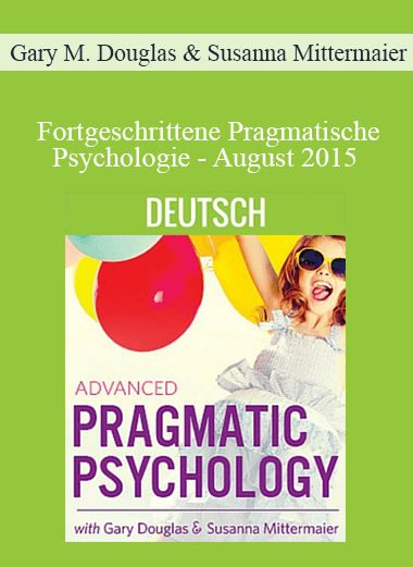 Gary M. Douglas & Susanna Mittermaier - Fortgeschrittene Pragmatische Psychologie - August 2015 - Chicago