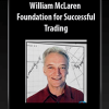 [Download Now] William McLaren – Foundation for Successful Trading