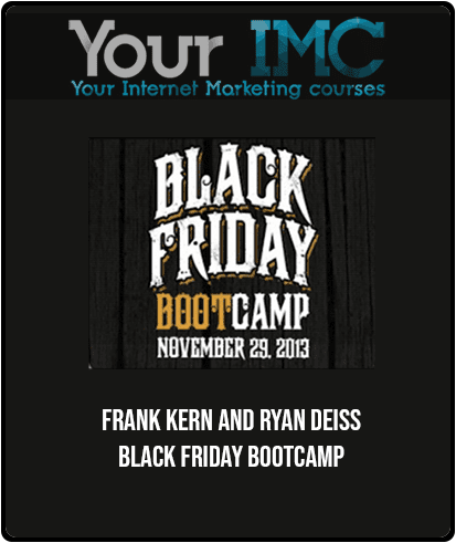 Frank Kern and Ryan Deiss - Black Friday Bootcamp